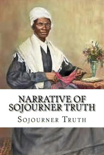 Narrative Of Sojourner Truth, De Truth, Sojourner. Editorial Createspace, Tapa Blanda En Inglés