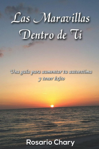 Libro: Las Maravillas Dentro De Ti: Una Guía Para Aumentar Y