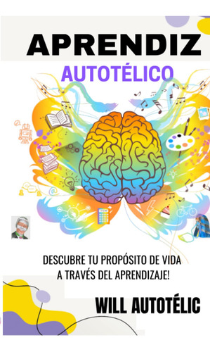 Aprendiz Autotélico: ¡descubre Tu Propósito De Vida A 71zoj