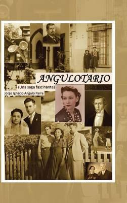 Libro Angulotario : Una Saga Fascinante - Jorge Ignacio A...