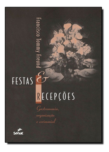 Festas E Recepções, De Francisco Tommy Freund. Editora Senac Nacional Em Português