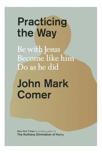 comprar Libro: Practicando El Camino: Estar Con Jesús Y Ser Como Él