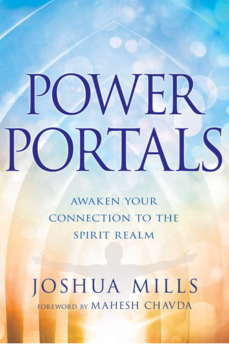 Portales De Poder: Despierta Su Conexion Con El Reino Espiri