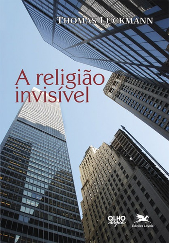 A religião invisível, de Luckmann, Thomas. Editora Associação Jesuítica de Educação e Assistência Social - Edições Loyola, capa mole em português, 2014