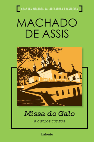 Missa do Galo e Outros Contos, de Joaquim Machado de Assis. Editora Lafonte Ltda, capa mole em português, 2021