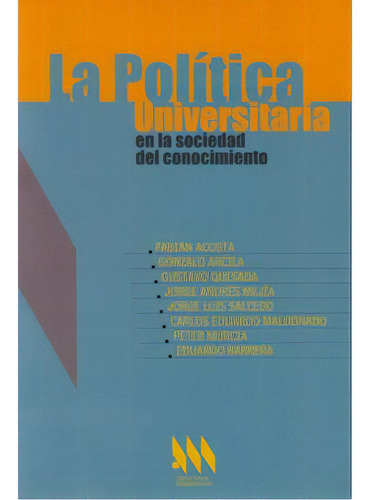 La Política Universitaria En La Sociedad Del Conocimiento, De Fabián Acosta. Serie 9582007577, Vol. 1. Editorial Cooperativa Editorial Magisterio, Tapa Blanda, Edición 2004 En Español, 2004