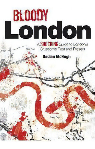 Bloody London, De Declan Mchugh. Editorial Crimson Publishing, Tapa Blanda En Inglés