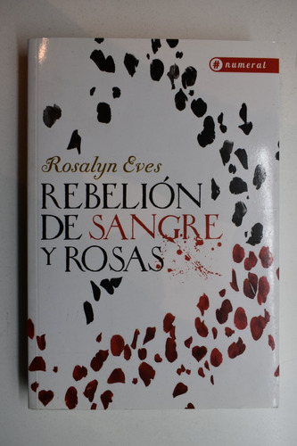 Rebelión De Sangre Y Rosas Rosalyn Eves                 C210