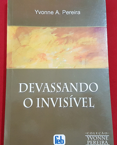 Livro Devassando O Invisível - Yvonne A. Pereira