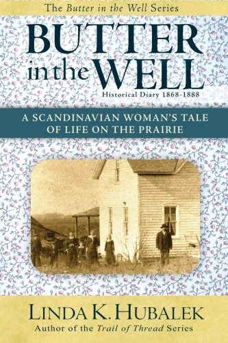 Butter In The Well A Scandinavian Womans Tale Of Life On The