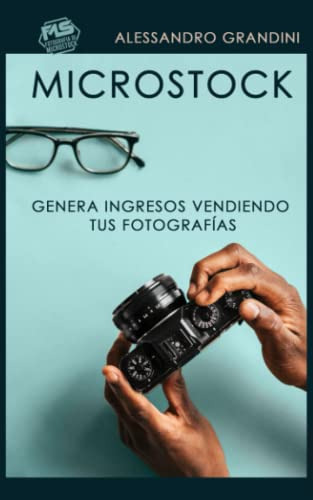 Microstock: Genera Ingresos Vendiendo Tus Fotografias