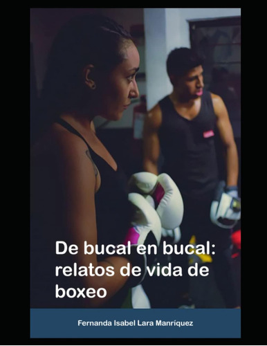 Libro: De Bucal Bucal: Relatos Vida Boxeo (spanish E
