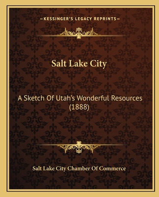 Libro Salt Lake City: A Sketch Of Utah's Wonderful Resour...
