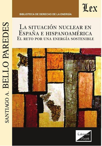 SITUACIÓN NUCLEAR EN ESPAÑA E HISPANOAMÉRICA, de SANTIAGO A. BELLO PAREDES. Editorial EDICIONES OLEJNIK, tapa blanda en español