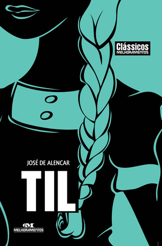 Til, de Alencar, José de. Série Clássicos da Literatura Brasileira e Portuguesa Editora Melhoramentos Ltda., capa mole em português, 2012