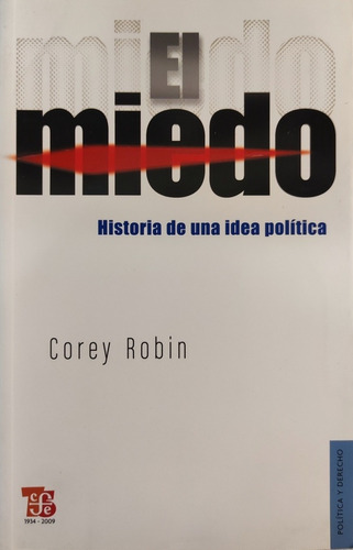 El Miedo. Historia De Una Idea Política. Corey Robin 