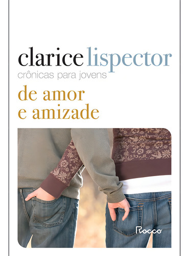 Crónicas para jóvenes: de amor y amistad, de Lispector, Clarice. Editorial Editora Rocco Ltda, tapa blanda en portugués, 2022