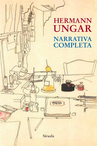 NARRATIVA COMPLETA HERMANN UNGAR, de Hermann Ungar. Editorial SIRUELA en español, 2018