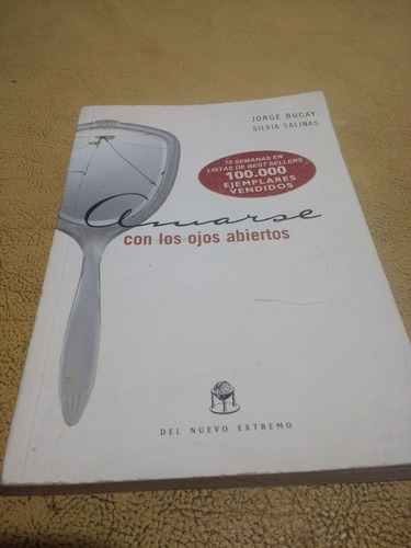 Amarse Con Los Ojos Abiertos Bucay Salinas.2002 B/estado