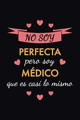 Libro : Cuaderno De Notas No Soy Perfecta Pero Soy Medico..