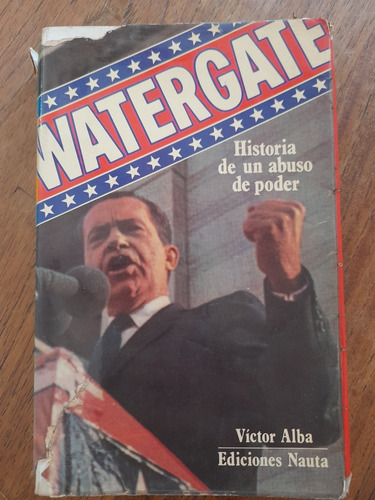 Watergate Historia De Un Abuso De Poder Victor Alba 1974 C4