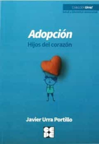 Adopción. Hijos Del Corazón - Urra Portillo, Javier  - *