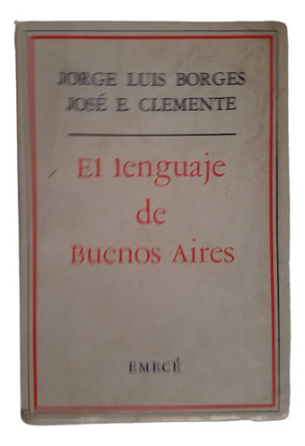 Lenguaje De Buenos Aires Jorge Luis Borges Jose E Clemente 