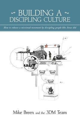 Building A Discipling Culture, 2nd Edition - Mike Breen