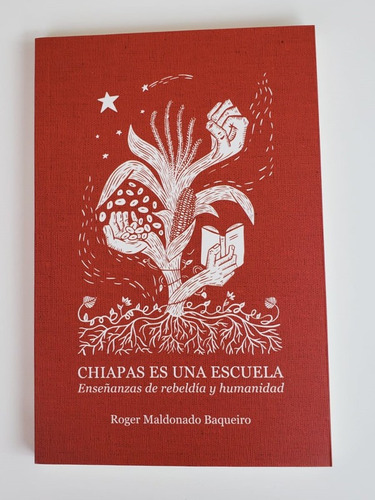Imagen 1 de 2 de Chiapas Es Una Escuela. Enseñanzas De Rebeldía Y Humanidad