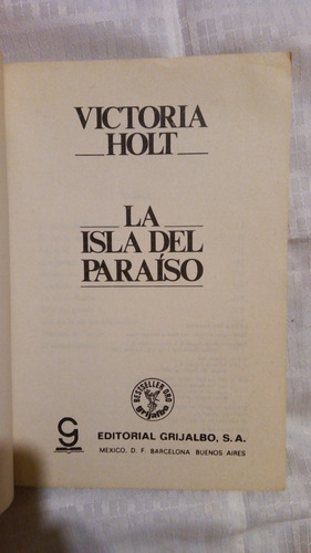La Isla Del Paraíso. Victoria Holt. Editorial Grijalbo. (Usado)