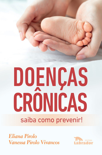 Doenças crônicas: Saiba como prevenir!, de Pirolo, Eliana. Editorial Editora Labrador Ltda, capa mole em português, 2019