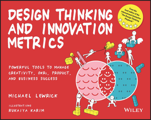 Design Thinking and Innovation Metrics: Powerful Tools to Manage Creativity, Okrs, Product, and B..., de Lewrick, Michael. Editorial Wiley, tapa blanda en inglés