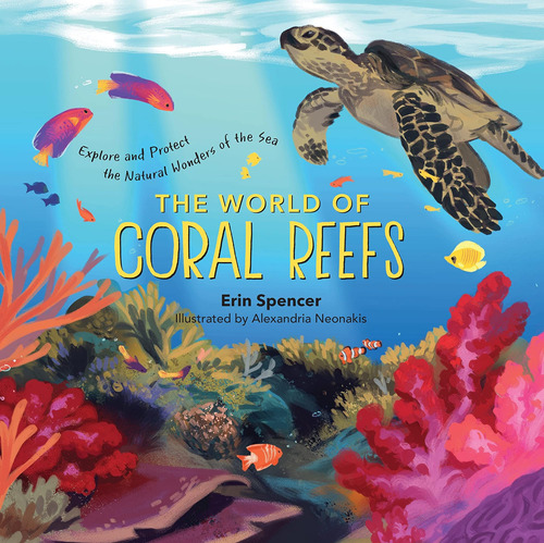 Libro: The World Of Coral Reefs: Explore And Protect The Nat