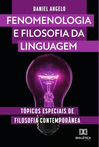 Fenomenologia e filosofia da linguagem, de Daniel Angelo Rodrigues Costa. Editorial Dialética, tapa blanda en portugués, 2021