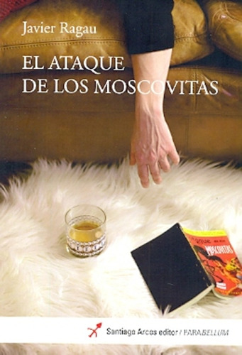 El Ataque De Los Moscovitas - Javier E. Ragau