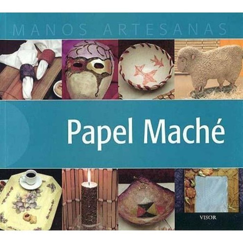 Papel Mache (coleccion Manos Artesanas) - Vv.aa. (papel), de VV. AA.. Editorial Visor, tapa blanda en español