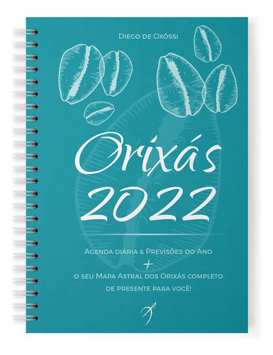 Orixás 2022: Livro-Agenda & Previsões do Ano + o Seu Mapa Astral dos Orixas COMPLETO, de Oxóssi, Diego de. Editorial Arole Editora e Produtora Cultural EIRELI em português, 2021