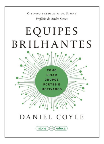 Equipes Brilhantes: Como Criar Grupos Fortes E Motivados, De Coyle, Daniel. Gmt Editores Ltda.,editora Sextante,editora Sextante, Capa Mole Em Português, 2019