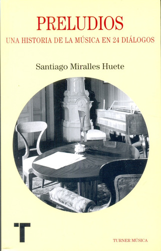 Preludios. Una Historia De La Musica En 24 Dialogos - Santia