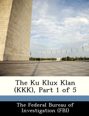 Libro The Ku Klux Klan (kkk), Part 1 Of 5 - The Federal B...