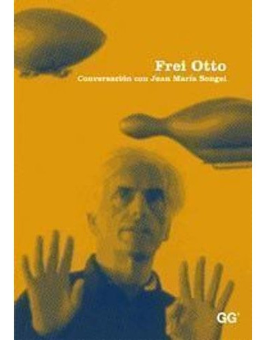 Libro Frei Otto Conversacion Con Juan Maria Songel