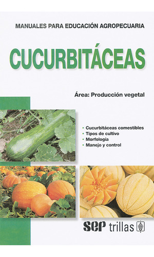 Cucurbitáceas Área: Producción Vegetal, De F.a.o.., Vol. 4. Editorial Trillas, Tapa Blanda En Español, 2011