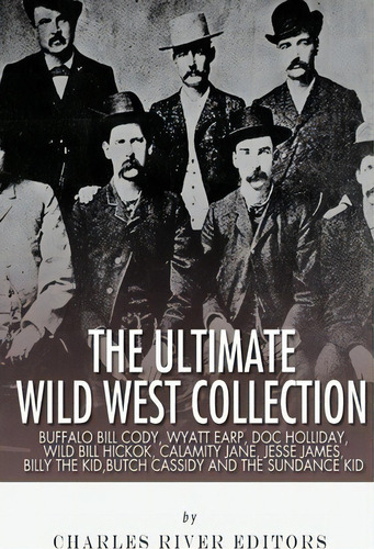 The Ultimate Wild West Collection, De Charles River Editors. Editorial Createspace Independent Publishing Platform, Tapa Blanda En Inglés