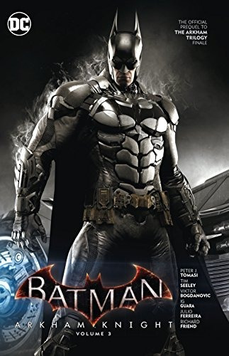 Batman Arkham Knight Vol 3 The Official Prequel To The Arkha