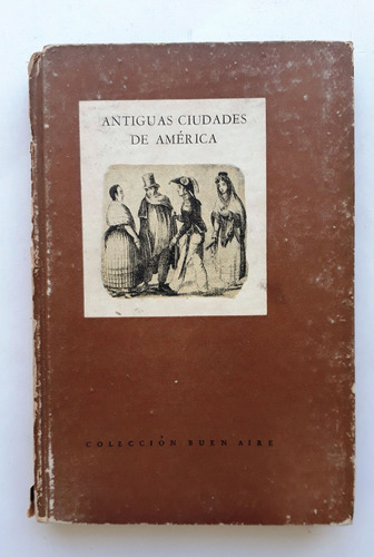 Antiguas Ciudades De America Coleccion Buen Aire Emece Tapa 