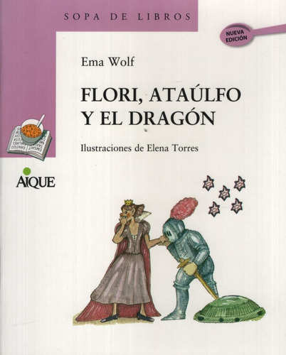 Flori, Ataulfo Y El Dragon - Serie Lila (Primeros Lectores), de Wolf, Ema. Editorial Aique, tapa blanda en español