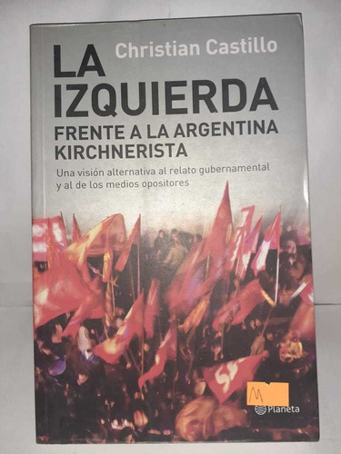 La Izquierda Frente A La Argentina Kirchnerista-castillo (m)