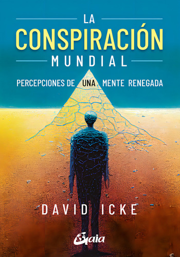 La Conspiración Mundial: Percepciones de una Mente Renegada de Icke David Editorial Gaia Ediciones Tapa Blanda en Español