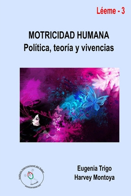 Libro Motricidad Humana: Polã­tica, Teorã­a Y Vivencias -...