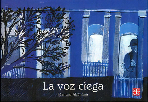 La Voz Ciega, De Alcantara, Mariana. Editorial Fce (fondo De Cultura Economica), Tapa Blanda, Edición 2022.0 En Español